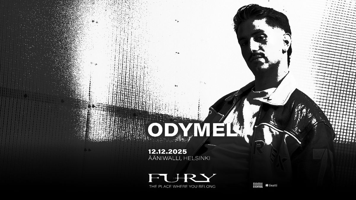 Fury: ODYMEL (CH) + MORE TBA