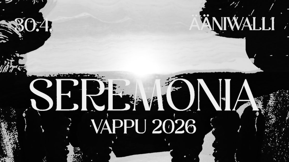 Seremonia - Vappu '26